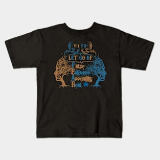 Let Go Of Fear= False Evidence Appearing Real Kids T-Shirt